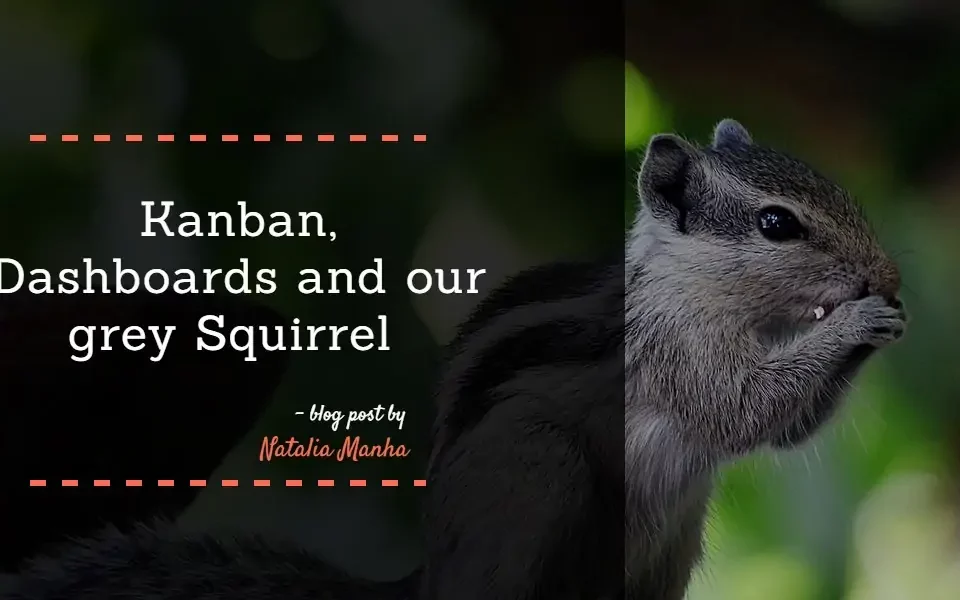 Kanban Dashboards And Our Grey Squirrel
