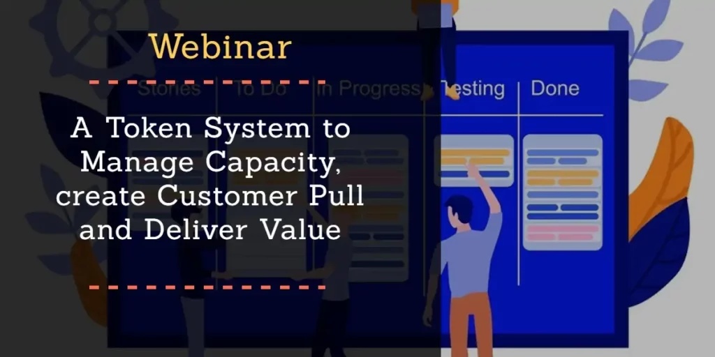Patrick webinar A Token System to Manage Capacity create Customer Pull and Deliver Value