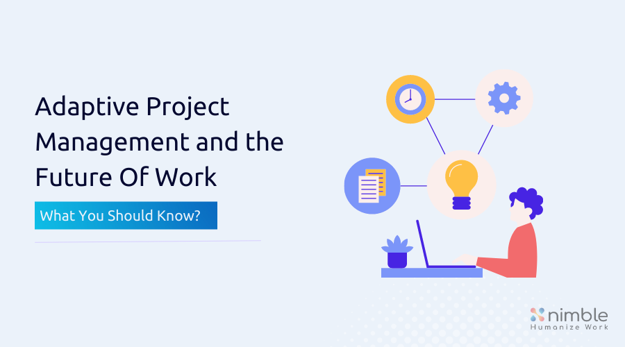 Adaptive Project Management And The Future Of Work