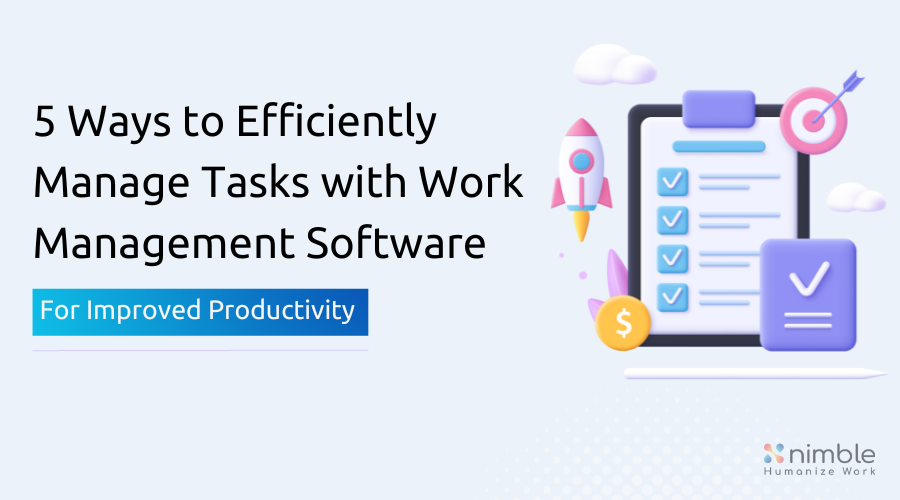 5 Ways To Efficiently Manage Tasks With Work Management Software