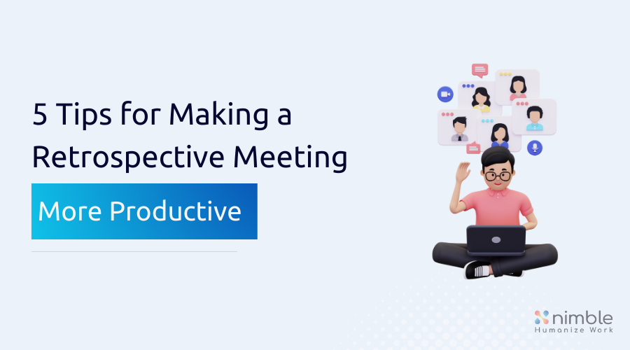 5 Tips for Making a Retrospective Meeting Productive