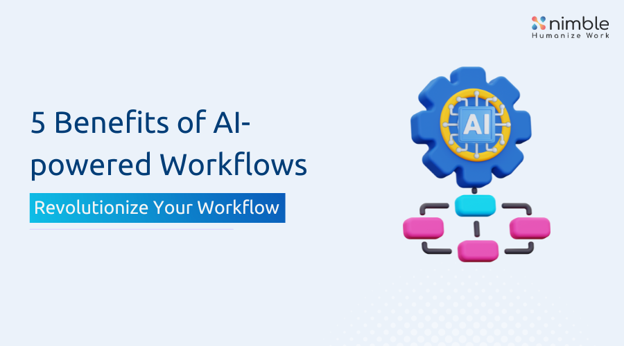 5 Benefits of AI-powered Workflows