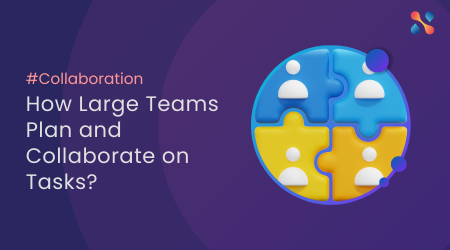 How Large Teams Plan and Collaborate on Tasks
