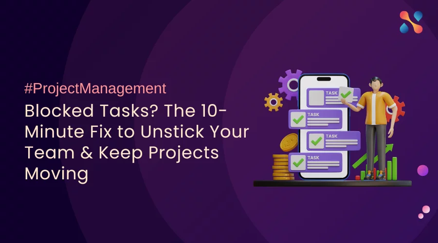 Blocked Tasks? The 10-Minute Fix To Unstick Your Team & Keep Projects ...